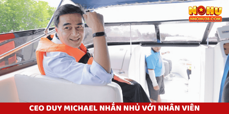 CEO Duy Michael nhắn nhủ các nhân viên của mình hãy cùng nhau sáng tạo, cùng nhau phát triển – mỗi đóng góp của các bạn là chìa khóa cho thành công chung của Nohu28.