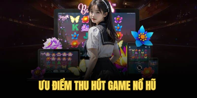 Vì sao nổ hũ game lại được yêu thích?